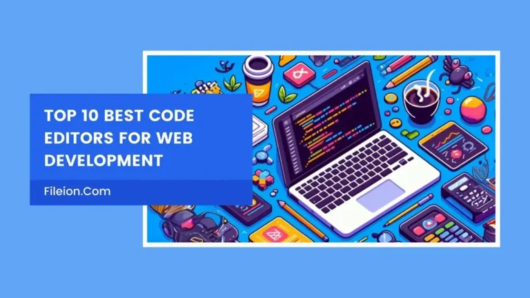 Top 10 Best Code Editors in 2024 for Web Development - Fileion