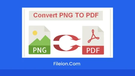 TOP 2 WAY: How to Convert PNG TO PDF On Windows? - Fileion.Com