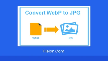 Step-By-Step: How To Convert WebP To JPG? - Fileion.Com