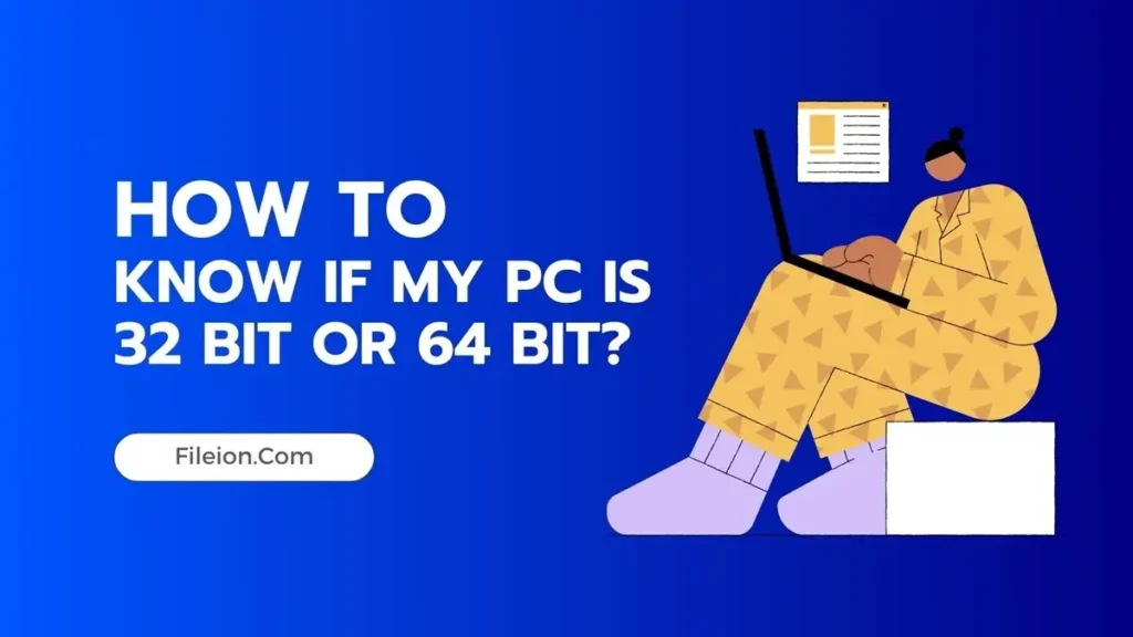 How to Know If My PC is 32 Or 64 Bit