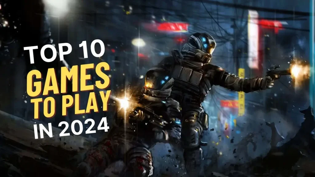 Top 10 Games to Play in 2024