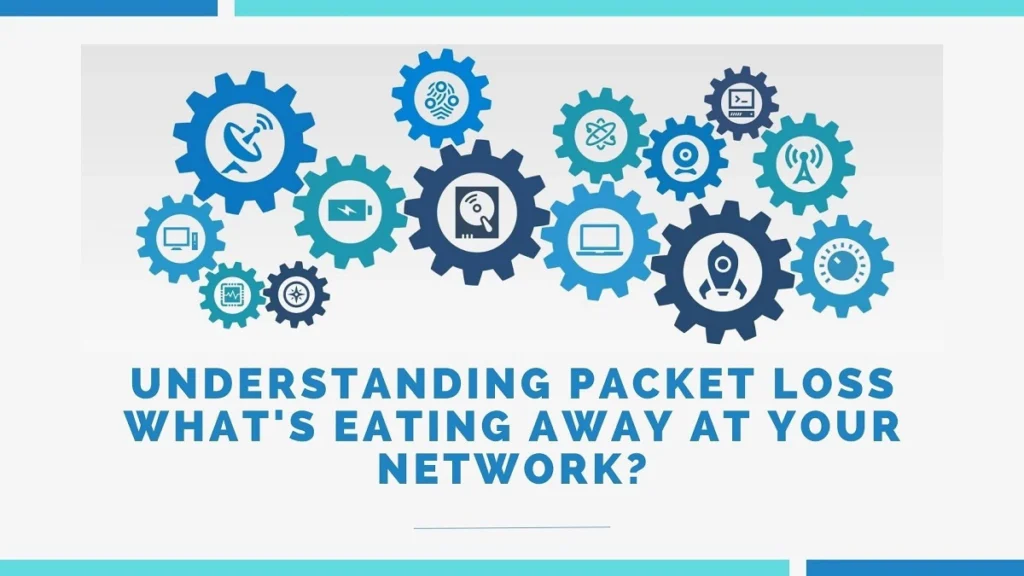 Understanding Packet Loss - What's Eating Away At Your Network