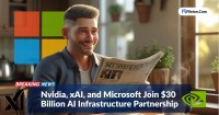 Nvidia, xAI, and Microsoft Join $30 Billion AI Infrastructure Partnership