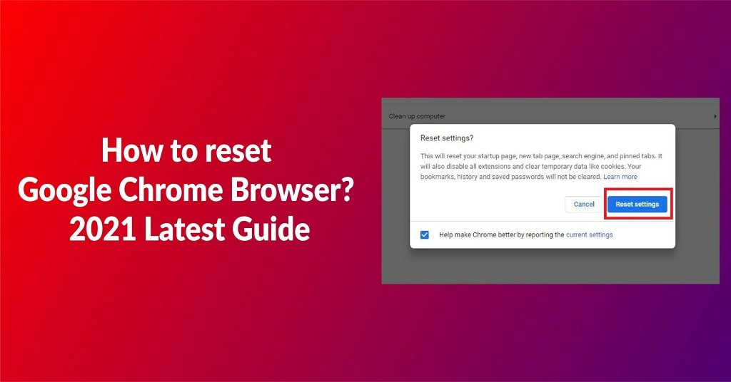 How To Reset Google Chrome Browser | The Definitive Guide